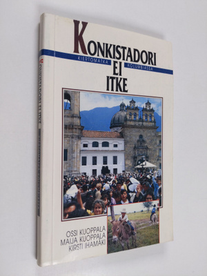 Maija Kuoppala : Konkistadori ei itke : kiertomatka Kolum...