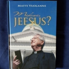 Vuolanne, Matti: Miksi, Jeesus? - pikkukuva 1