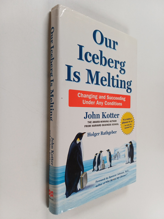 John Kotter : Our iceberg is melting : changing and succe...