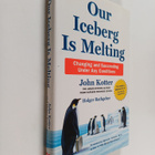 John Kotter : Our iceberg is melting : changing and succe... - pikkukuva 1