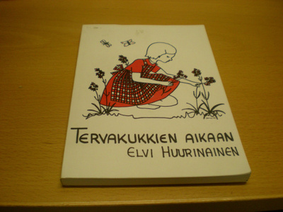 Elvi Huurinainen: Tervakukkien aikaan
