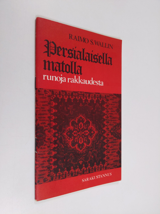 Raimo S. Wallin : Persialaisella matolla : runoja rakkaud...