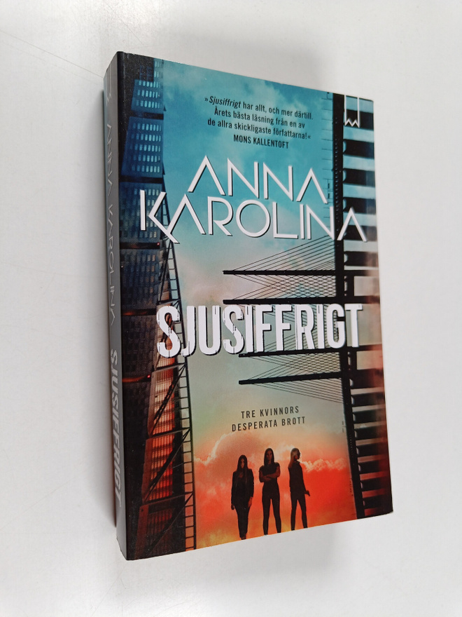 Anna Karolina : Sjusiffrigt - tre kvinnors desperata brott