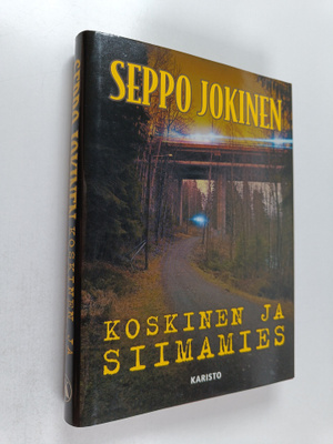 Seppo Jokinen : Koskinen ja siimamies : rikosromaani