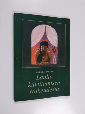 Markku Tanttu : Laulukuvittamisen vaikeudesta