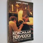 Anne S. White : Kokonaan terveeksi : Suuren Parantajan pa... - pikkukuva 1