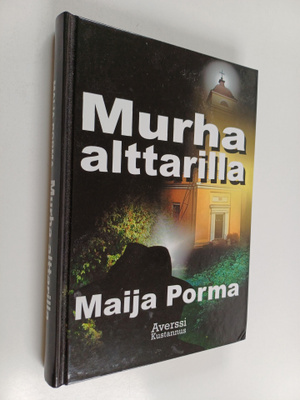 Maija Porma : Murha alttarilla : rikosromaani