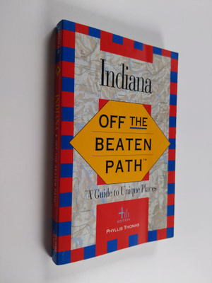 Phyllis Thomas : Indiana - Off the Beaten Path: A Guide t...