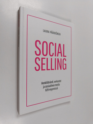 Laura Pääkkönen : Social Selling : henkilöbrändi, verkost...