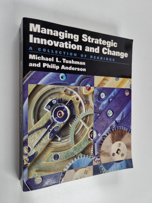 Michael Tushman ym. : Managing strategic innovation and c...