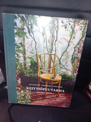 Jukarainen ym.: Keittiöpuutarha - siemenestä lautaselle