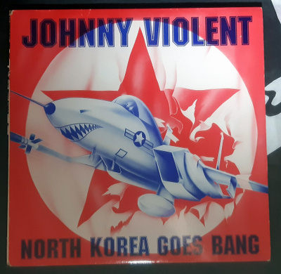 Johnny Violent - North Korea Goes Bang 12"