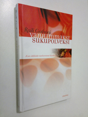Raili Gothoni : Vanhimmaksi sukupolveksi : kun iäkkäät va...