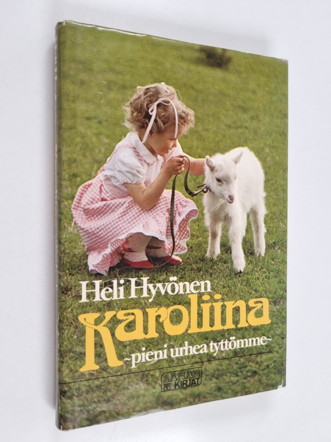 Heli Hyvönen : Karoliina - pieni urhea tyttömme