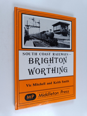 Keith Smith ym. : South Coast Railways - Brighton to Wort...