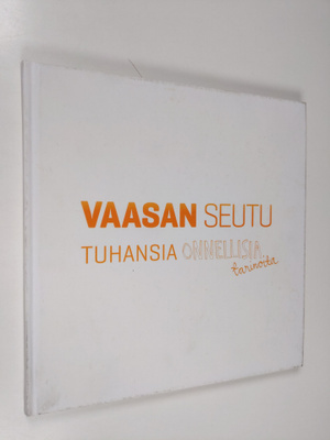 Vaasan seutu : tuhansia onnellisia tarinoita