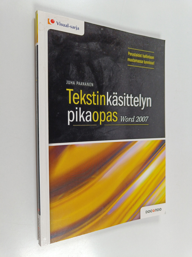 Juha Paananen : Tekstinkäsittelyn pikaopas : Word 2007