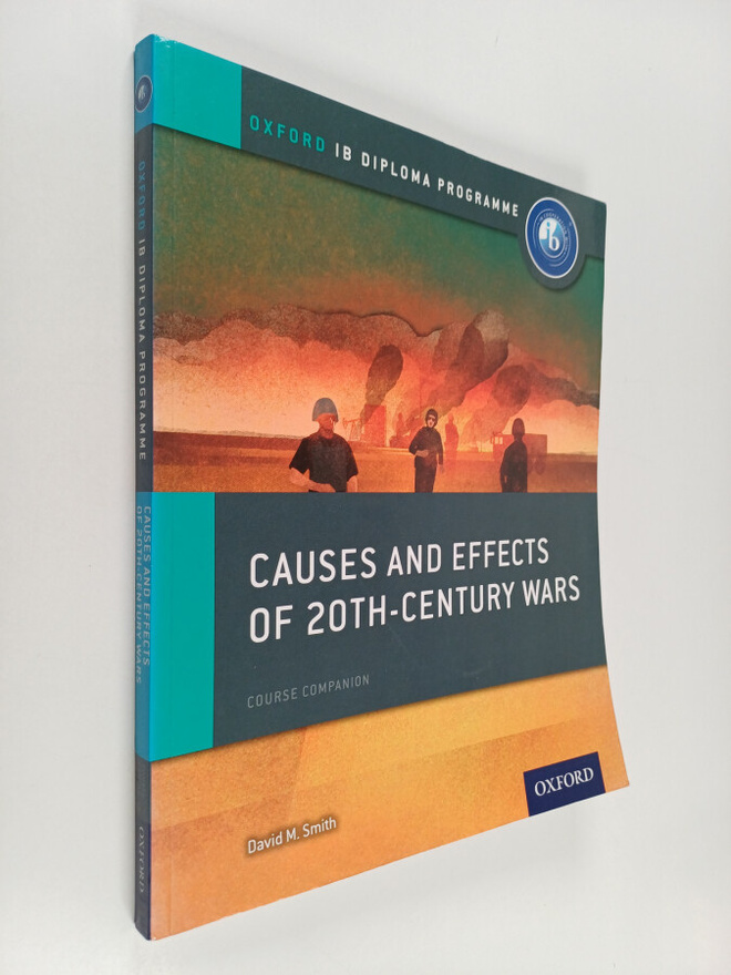 David Smith : Causes and Effects of 20th Century Wars: IB...
