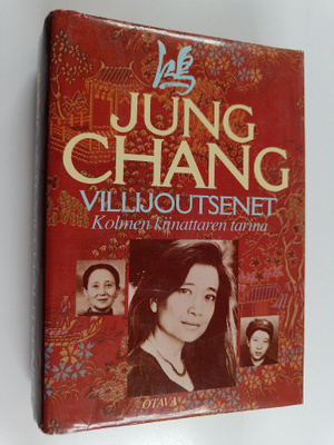 Jung Chang : Villijoutsenet : kolmen kiinattaren tarina