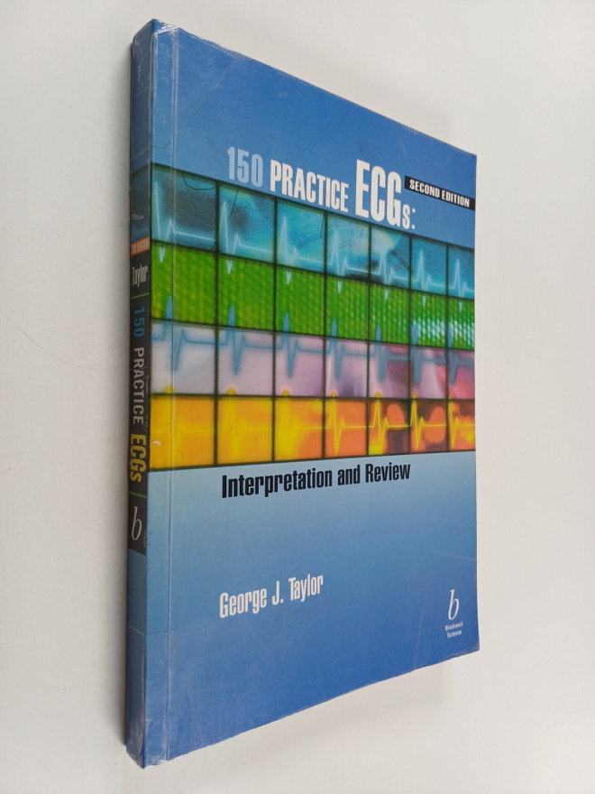 George J. Taylor : 150 Practice ECGs - Interpretation and...