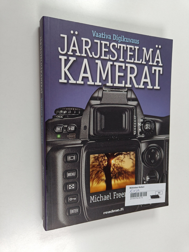 Michael Freeman : Vaativa digikuvaus : järjestelmäkamerat