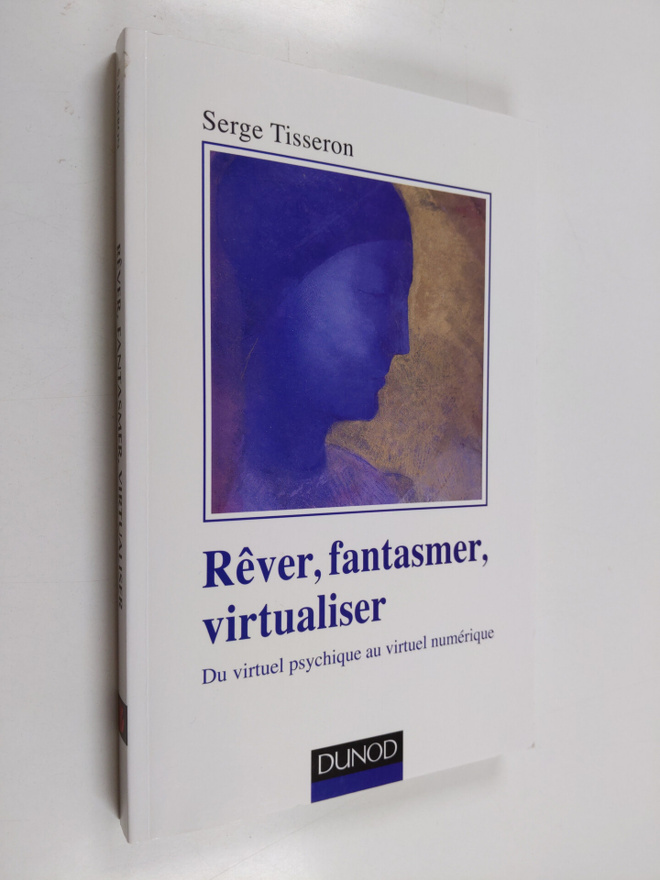 Serge Tisseron : Rever, fantasmer, virtualiser - du virtu...