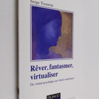 Serge Tisseron : Rever, fantasmer, virtualiser - du virtu... - pikkukuva 1
