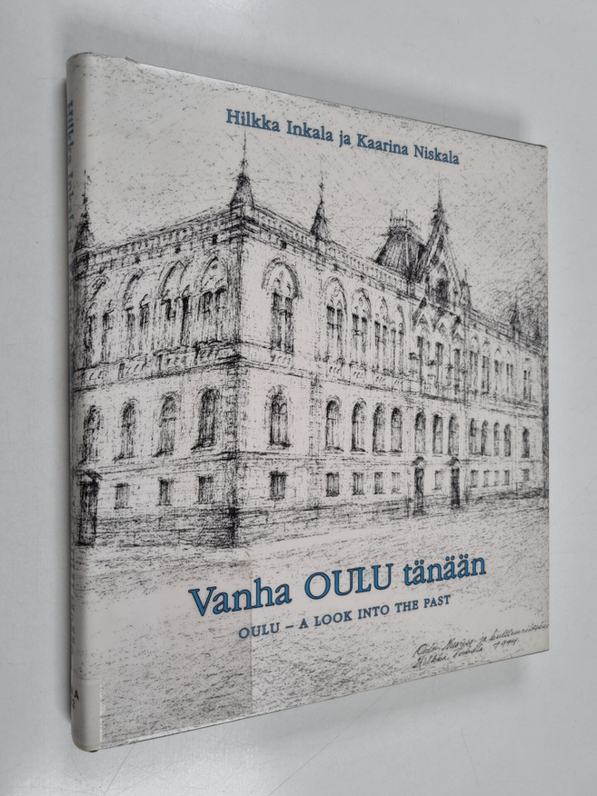 Hilkka Inkala : Vanha Oulu tänään = Oulu : a look into th...