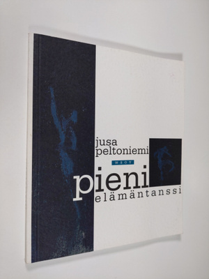 Jusa Peltoniemi : Pieni elämäntanssi