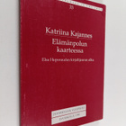 Katriina Kajannes : Elämänpolun kaarteessa : Elsa Heporau... - pikkukuva 1