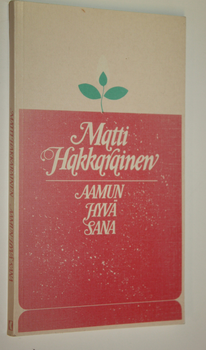 Matti Hakkarainen : Aamun hyvä sana : päivänavauksia koul...