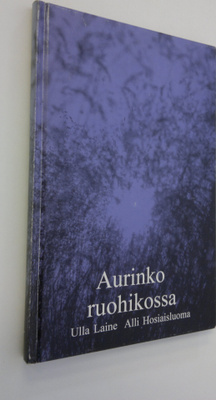 Ulla Laine : Aurinko ruohikossa : runoja