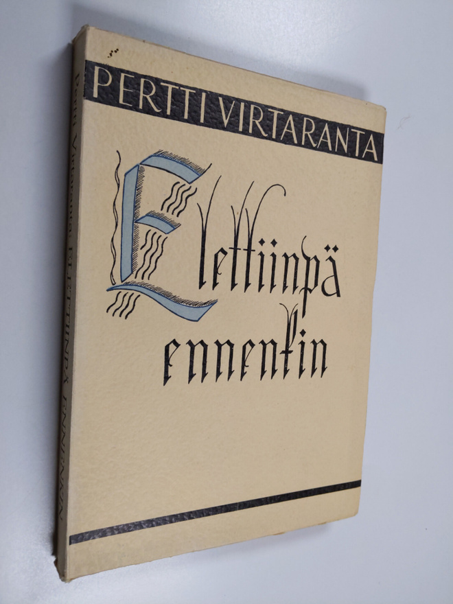 Pertti Virtaranta : Elettiinpä ennenkin