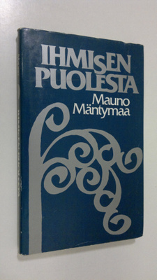 Mauno Mäntymaa : Ihmisen puolesta (signeerattu)