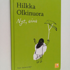 Hilkka Olkinuora : Nyt, aina : pieni katumusoppi - pikkukuva 1