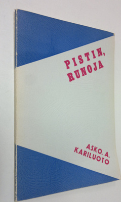 Asko A. Kariluoto : Pistin : Runoja