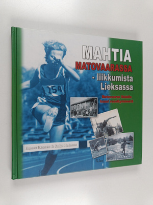 Hannu Itkonen : Mahtia Matovaarassa - liikkumista Lieksas...