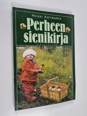 Heikki Kotiranta : Perheen sienikirja