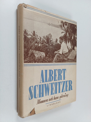 Albert Schweitzer : Mannen och hans gärning : Vänners hyl...