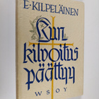 E. Kilpeläinen : Kun kilvoitus päättyy : kokoelma rovasti... - pikkukuva 1