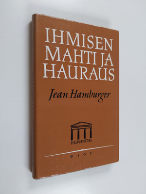 Jean Hamburger : Ihmisen mahti ja hauraus : tutkielma lää...