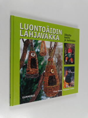 Tiina Rinne : Luontoäidin lahjavakka : ideoita kotiin ja ...