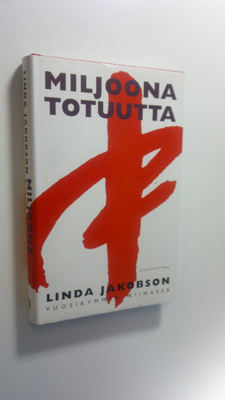 Linda Jakobson : Miljoona totuutta : vuosikymmen Kiinassa