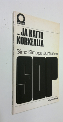 Simo Juntunen : ja katto korkealla