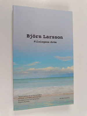 Bjorn Larsson : Filologens dröm : berättelser om upptäcka...