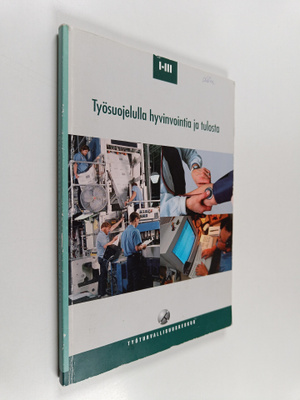 Työsuojelulla hyvinvointia ja tulosta I-III