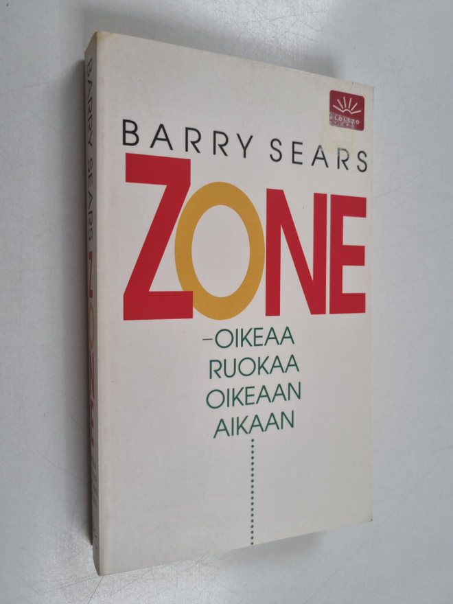 Barry Sears : Zone : oikeaa ruokaa oikeaan aikaa