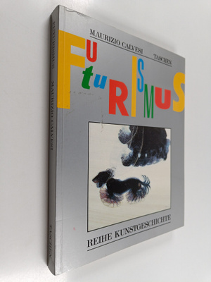 Maurizio Calvesi : Der Futurismus : Kunst und Leben