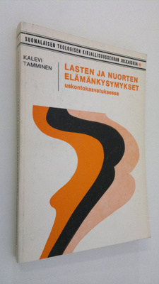 Kalevi Tamminen : Lasten ja nuorten elämänkysymykset usko...