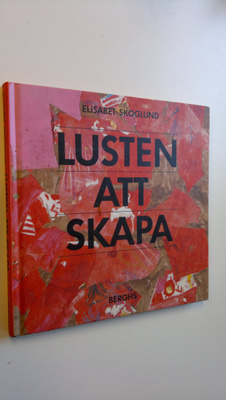 Elisabet Skoglund : Lusten att skapa